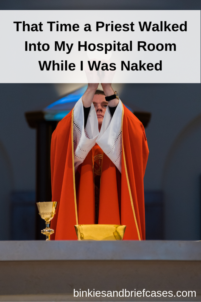 That time a priest walked in when I was naked