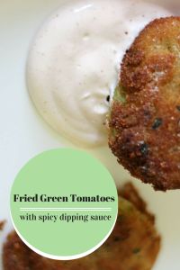 Fried Green Tomatoes with an easy spiced dipping sauce