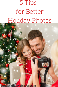5 Tips for Better Holiday Photos: easy changes you can make to take better Christmas pictures this year.