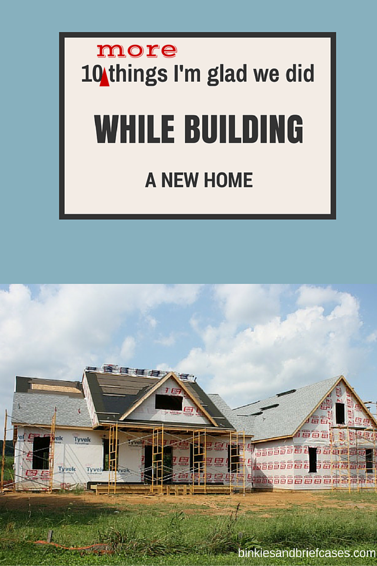 Ten More Things To Do When Building a New Home