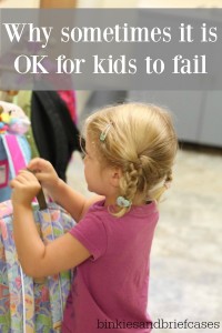Kids need to experience failure even though sometimes it is hard for us as parents